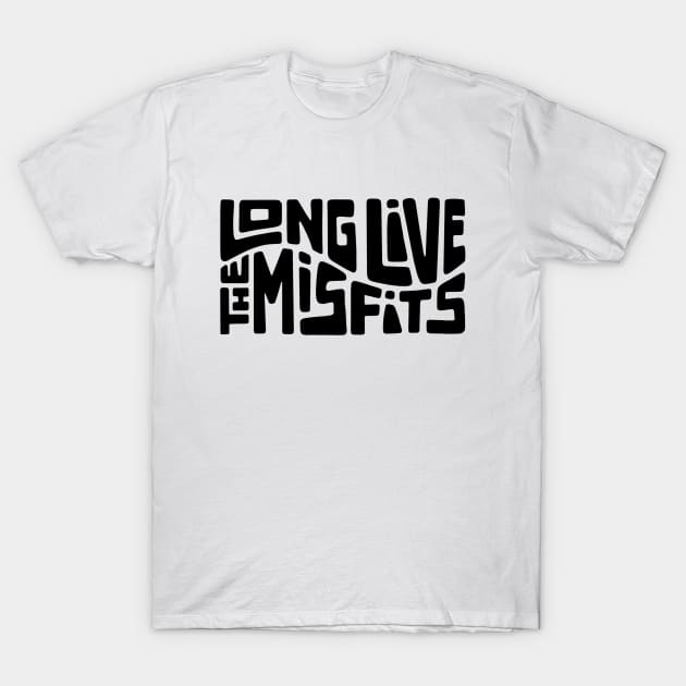 Long Live The Misfits Word Art T-Shirt by Slightly Unhinged